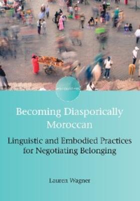 Wagner |  Becoming Diasporically Moroccan | eBook | Sack Fachmedien