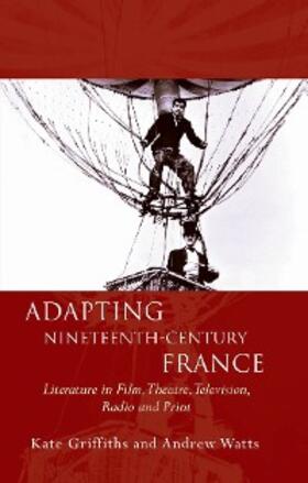 Griffiths / Watts |  Adapting Nineteenth-Century France | eBook | Sack Fachmedien