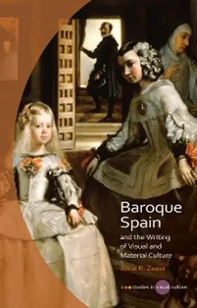 Zuese |  Baroque Spain and the Writing of Visual and Material Culture | eBook | Sack Fachmedien