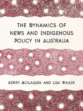 Mccallum / Waller |  The Dynamics of News and Indigenous Policy in Australia | eBook | Sack Fachmedien