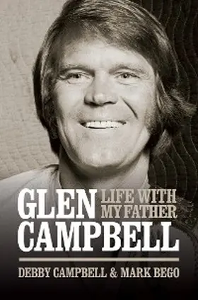 Campbell / Bego |  Burning Bridges: Life With My Father Glen Campbell | eBook | Sack Fachmedien