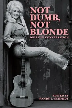 Parton / Schmidt |  Not Dumb, Not Blonde: Dolly In Conversation | eBook | Sack Fachmedien