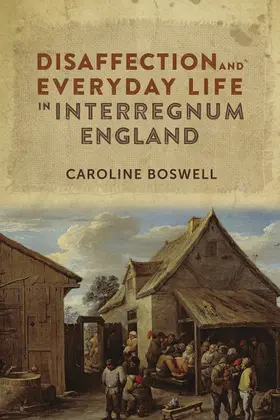 Boswell |  Disaffection and Everyday Life in Interregnum England | Buch |  Sack Fachmedien