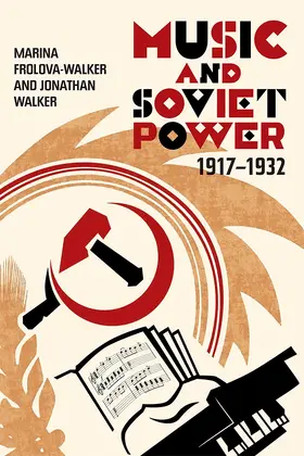 Frolova-Walker / Walker |  Music and Soviet Power, 1917-1932 | Buch |  Sack Fachmedien