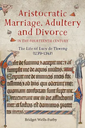 Wells-Furby | Aristocratic Marriage, Adultery and Divorce in the Fourteenth Century | Buch | 978-1-78327-367-6 | sack.de