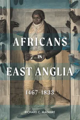 Maguire |  Africans in East Anglia, 1467-1833 | Buch |  Sack Fachmedien