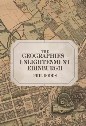 Dodds |  The Geographies of Enlightenment Edinburgh | Buch |  Sack Fachmedien