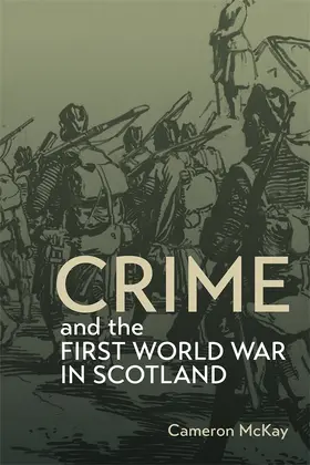 McKay |  Crime and the First World War in Scotland | Buch |  Sack Fachmedien