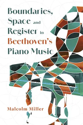 Miller |  Boundaries, Space and Register in Beethoven's Piano Music | Buch |  Sack Fachmedien