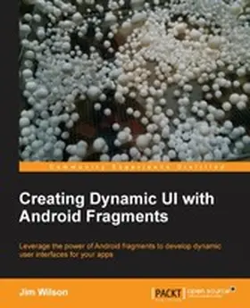 Wilson |  Creating Dynamic UI with Android Fragments | eBook | Sack Fachmedien