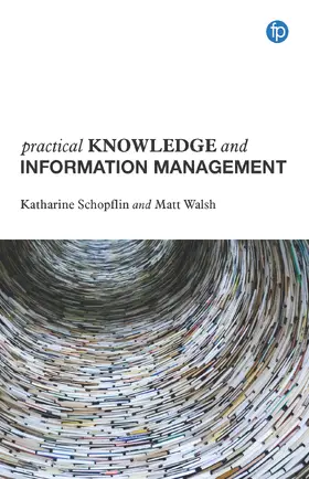 Schopflin / Walsh |  Practical Knowledge and Information Management | Buch |  Sack Fachmedien