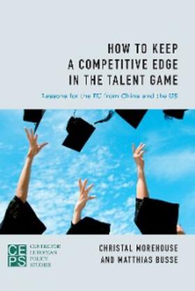 Morehouse / Busse |  How to Keep a Competitive Edge in the Talent Game | eBook | Sack Fachmedien