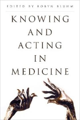 Bluhm |  Knowing and Acting in Medicine | eBook | Sack Fachmedien