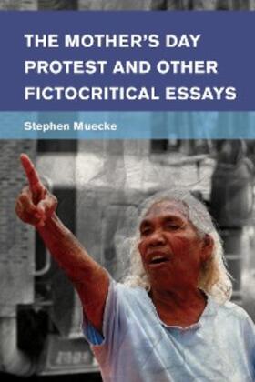 Muecke |  The Mother's Day Protest and Other Fictocritical Essays | eBook | Sack Fachmedien