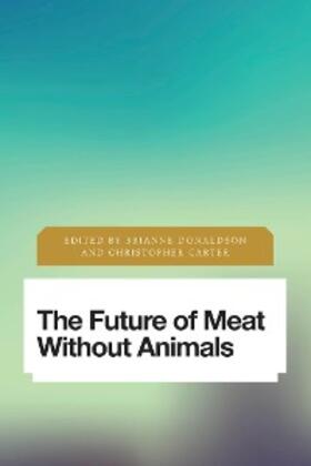 Donaldson / Carter |  The Future of Meat Without Animals | eBook | Sack Fachmedien