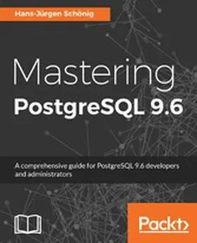 Schonig / Schönig |  Mastering PostgreSQL 9.6 | eBook | Sack Fachmedien