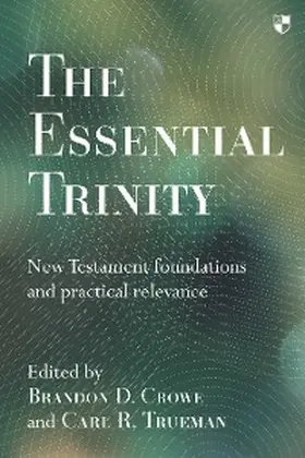 Crowe / Trueman |  The Essential Trinity | eBook | Sack Fachmedien
