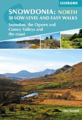 Kendall |  Snowdonia: 30 Low-level and Easy Walks - North | eBook | Sack Fachmedien