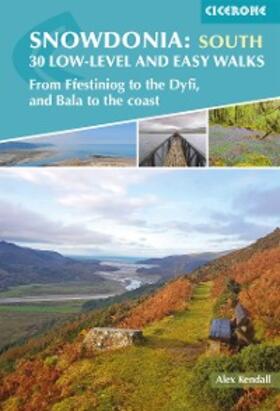 Kendall |  Snowdonia: 30 Low-level and Easy Walks - South | eBook | Sack Fachmedien
