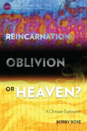 Bose |  Reincarnation, Oblivion or Heaven? | eBook | Sack Fachmedien