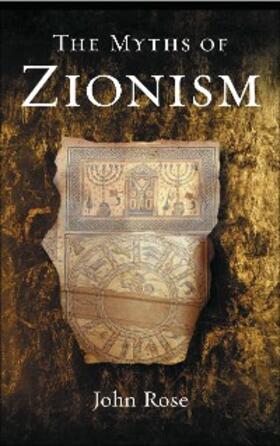 Rose |  The Myths of Zionism | eBook | Sack Fachmedien