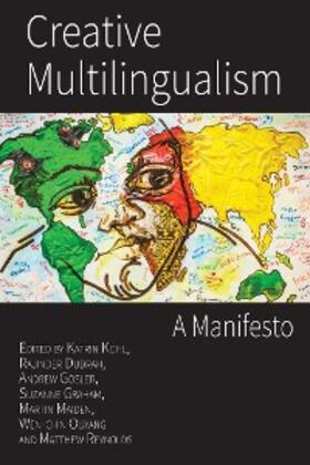 Kohl / Dudrah / Gosler |  Creative Multilingualism: A Manifesto | eBook | Sack Fachmedien