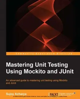Acharya |  Mastering Unit Testing Using Mockito and JUnit | eBook | Sack Fachmedien