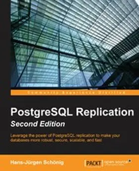Schonig / Schönig |  PostgreSQL Replication - Second Edition | eBook | Sack Fachmedien