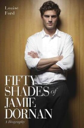 Ford |  Fifty Shades of Jamie Dornan - A Biography | eBook | Sack Fachmedien