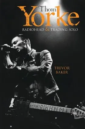 Baker |  Thom Yorke - Radiohead & Trading Solo | eBook | Sack Fachmedien