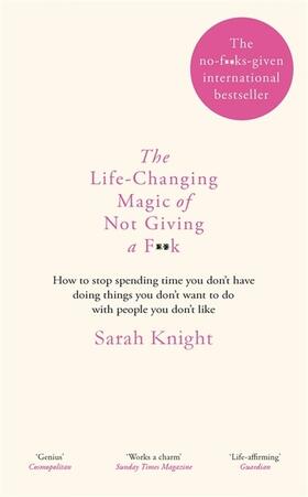 Knight |  The Life-Changing Magic of Not Giving a F**k | Buch |  Sack Fachmedien