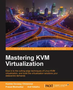 Chirammal / Mukhedkar / Vettathu |  Mastering KVM Virtualization | eBook | Sack Fachmedien