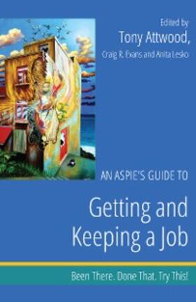 Attwood / Evans / Lesko |  An Aspie's Guide to Getting and Keeping a Job | eBook | Sack Fachmedien