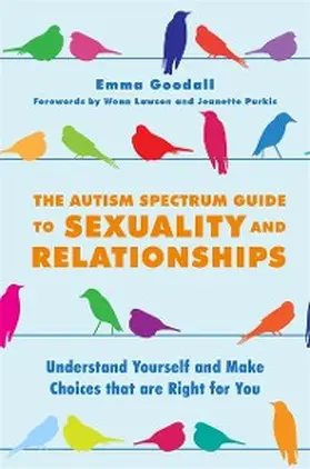 Goodall |  The Autism Spectrum Guide to Sexuality and Relationships | eBook | Sack Fachmedien