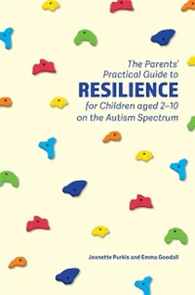 Purkis / Goodall |  The Parents' Practical Guide to Resilience for Children aged 2-10 on the Autism Spectrum | eBook | Sack Fachmedien