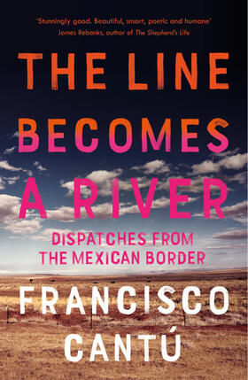 Cantu | The Line Becomes A River | Buch | 978-1-78470-705-7 | sack.de