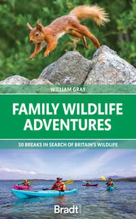 Gray |  Family Wildlife Adventures: 50 Breaks in Search of Britain's Wildlife | Buch |  Sack Fachmedien