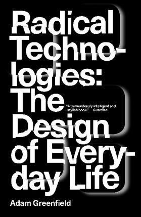Greenfield |  Radical Technologies: The Design of Everyday Life | Buch |  Sack Fachmedien