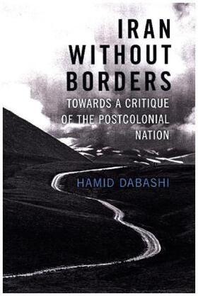 Dabashi |  Iran Without Borders: Towards a Critique of the Postcolonial Nation | Buch |  Sack Fachmedien