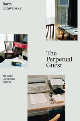 Schwabsky |  The Perpetual Guest: Art in the Unfinished Present | Buch |  Sack Fachmedien