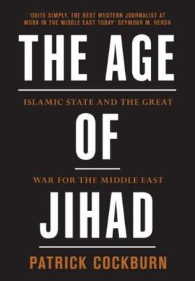 Cockburn |  The Age of Jihad: Islamic State and the Great War for the Middle East | Buch |  Sack Fachmedien