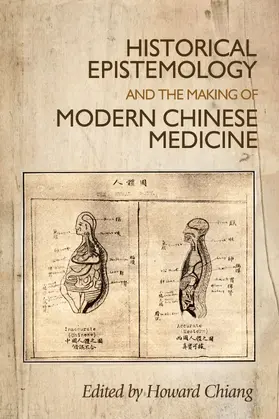 Chiang / Unknown |  Historical epistemology and the making of modern Chinese medicine | eBook | Sack Fachmedien