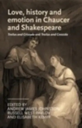 Johnston / Unknown / West-Pavlov |  Love, history and emotion in Chaucer and Shakespeare | eBook | Sack Fachmedien