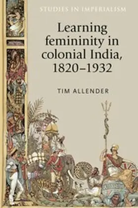 Allender |  Learning femininity in colonial India, 1820-1932 | eBook | Sack Fachmedien