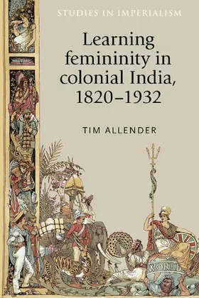 Allender |  Learning femininity in colonial India, 1820–1932 | eBook | Sack Fachmedien