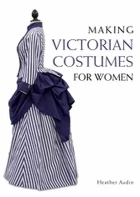 Audin |  Making Victorian Costumes for Women | eBook | Sack Fachmedien