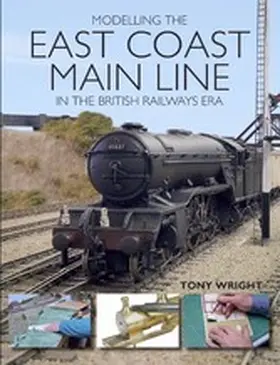Wright |  Modelling the East Coast Main Line in the British Railways Era | eBook | Sack Fachmedien