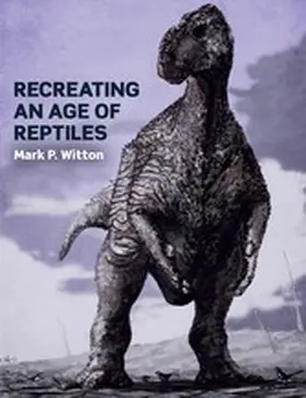 Witton |  Recreating an Age of Reptiles | eBook | Sack Fachmedien