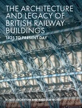 Thornton / Wood |  The Architecture and Legacy of British Railway Buildings | eBook | Sack Fachmedien