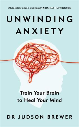 Brewer |  Unwinding Anxiety | Buch |  Sack Fachmedien